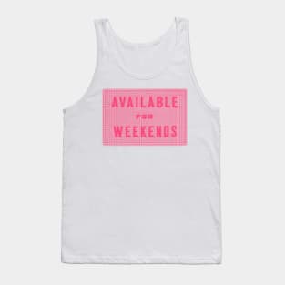 Available for Weekends Tank Top